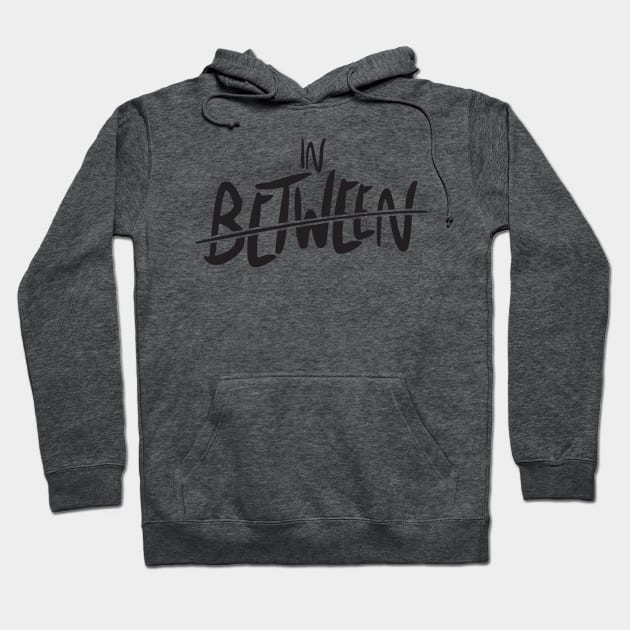 In Between Hoodie by AliveChurchVinita